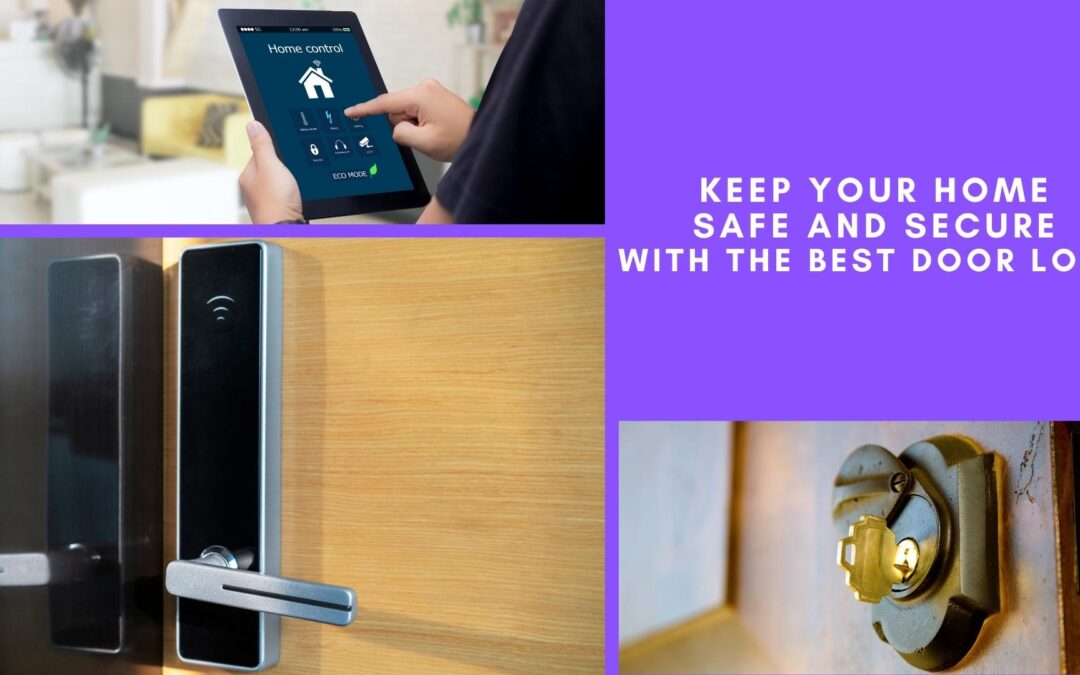 Keep Your Home Safe and Secure with the Best Door Lock