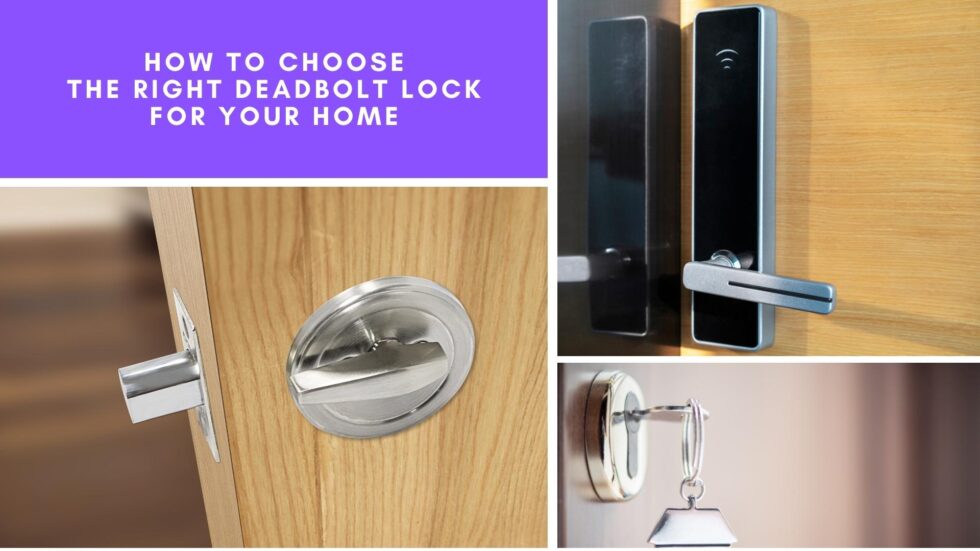 How to Choose the Right Deadbolt Lock for Your Home