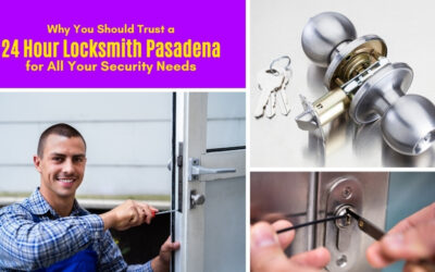 Why You Should Trust a 24 Hour Locksmith Pasadena for All Your Security Needs