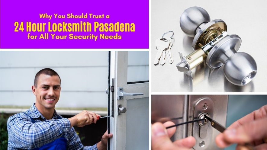 Why You Should Trust a 24 Hour Locksmith Pasadena for All Your Security Needs